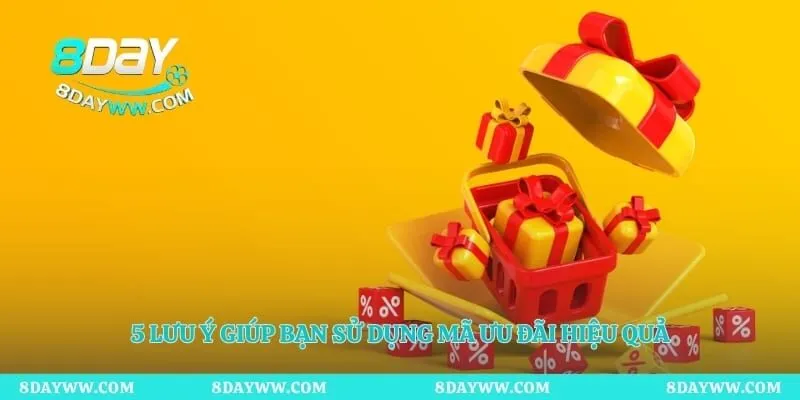 5 lưu ý giúp bạn sử dụng mã ưu đãi hiệu quả