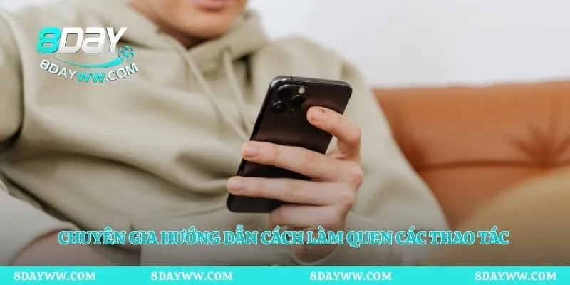 Chuyên gia hướng dẫn cách làm quen các thao tác trên nền tảng 