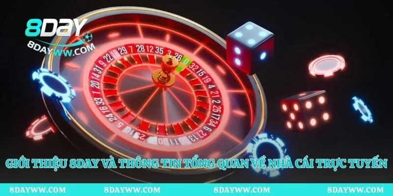 Giới thiệu 8day và thông tin tổng quan về nhà cái trực tuyến