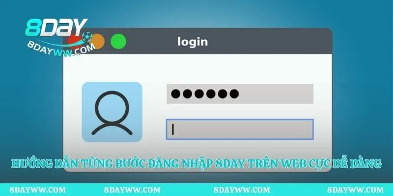 Hướng dẫn từng bước đăng nhập 8day trên web cực dễ dàng