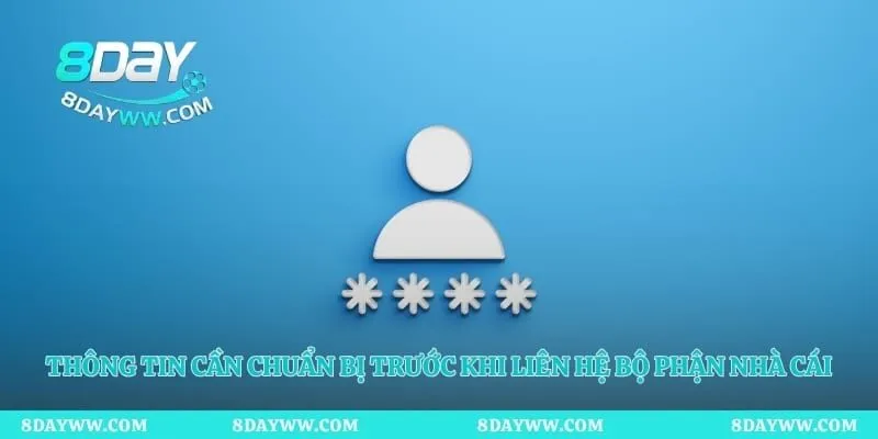 Thông tin cần chuẩn bị trước khi liên hệ bộ phận nhà cái